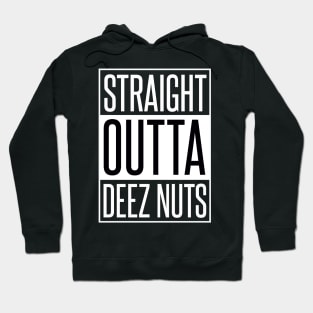 STRAIGHT OUTTA DEEZ NUTS Hoodie